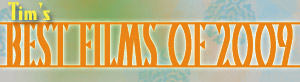 Tim Sika's Best Films of 2009