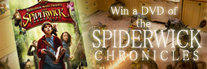 Win a DVD of THE SPIDERWICK CHRONICLES!
