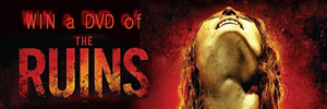 Win a DVD of THE RUINS!